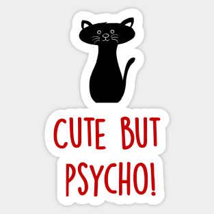 Cute but Psycho Cat! Sticker